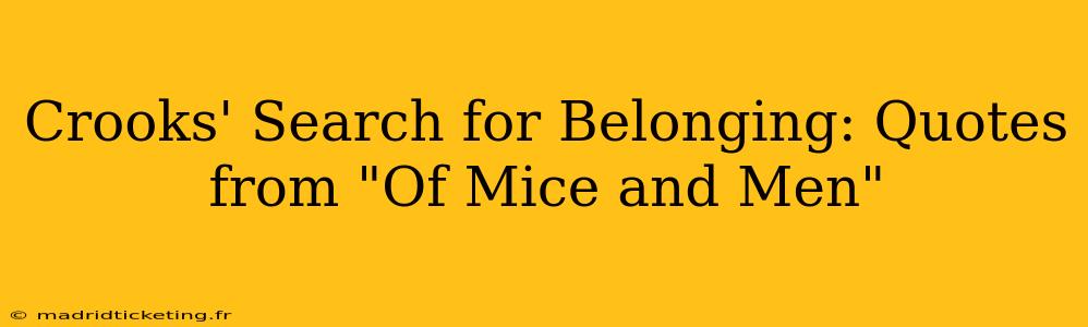 Crooks' Search for Belonging: Quotes from "Of Mice and Men"