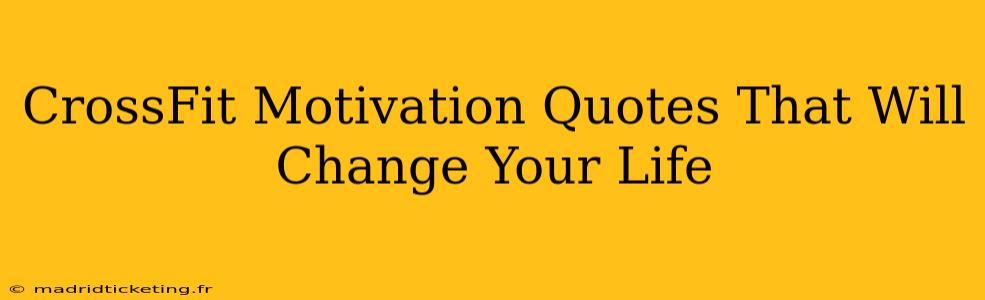 CrossFit Motivation Quotes That Will Change Your Life