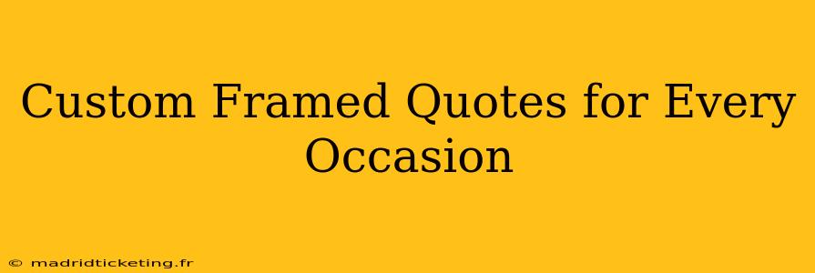 Custom Framed Quotes for Every Occasion