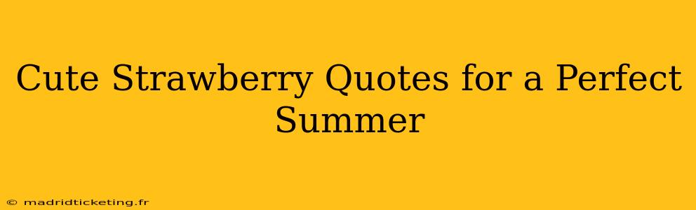 Cute Strawberry Quotes for a Perfect Summer