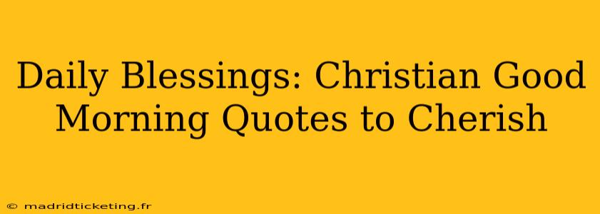 Daily Blessings: Christian Good Morning Quotes to Cherish