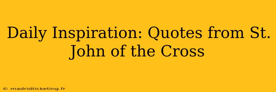 Daily Inspiration: Quotes from St. John of the Cross