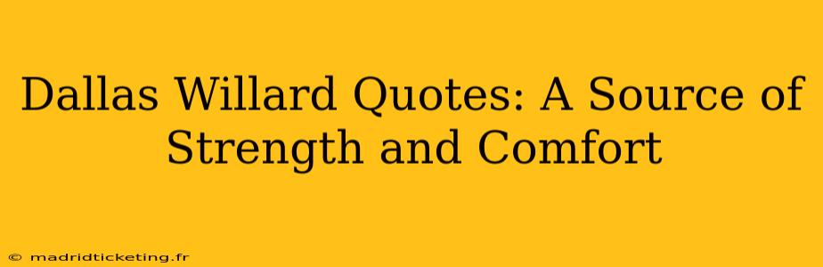 Dallas Willard Quotes: A Source of Strength and Comfort