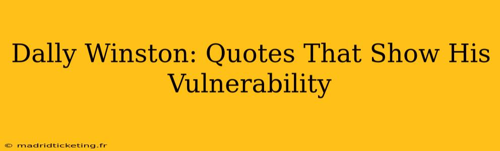 Dally Winston: Quotes That Show His Vulnerability