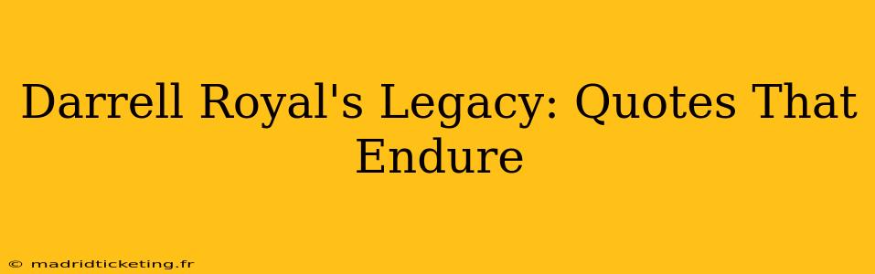 Darrell Royal's Legacy: Quotes That Endure