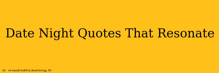 Date Night Quotes That Resonate