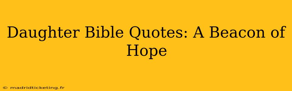 Daughter Bible Quotes: A Beacon of Hope