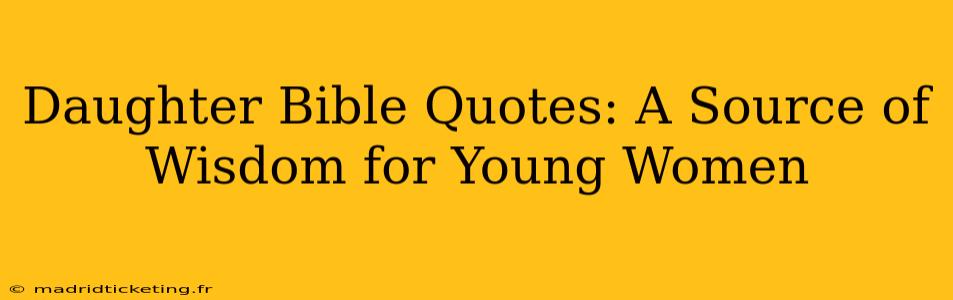 Daughter Bible Quotes: A Source of Wisdom for Young Women