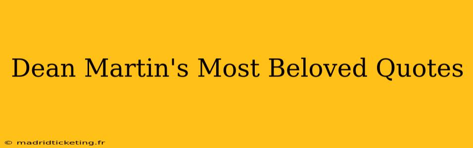 Dean Martin's Most Beloved Quotes