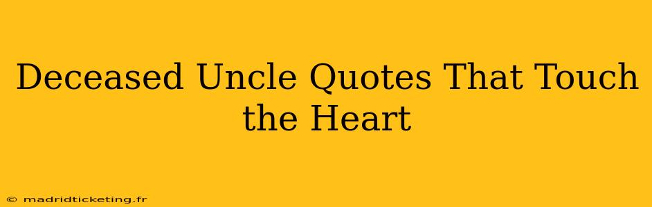 Deceased Uncle Quotes That Touch the Heart
