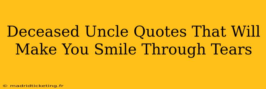 Deceased Uncle Quotes That Will Make You Smile Through Tears