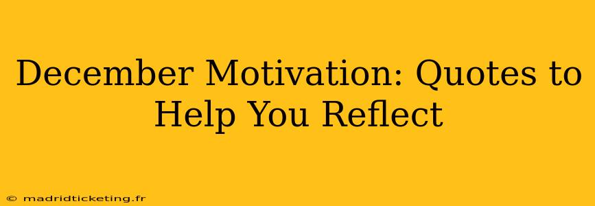 December Motivation: Quotes to Help You Reflect