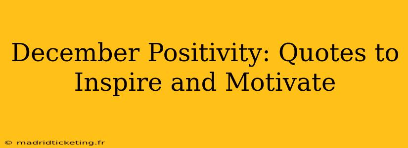 December Positivity: Quotes to Inspire and Motivate