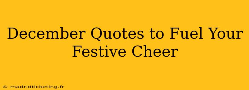 December Quotes to Fuel Your Festive Cheer