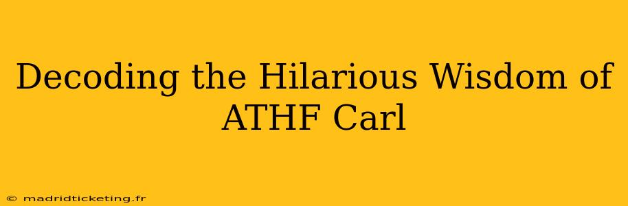 Decoding the Hilarious Wisdom of ATHF Carl