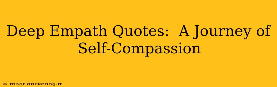 Deep Empath Quotes:  A Journey of Self-Compassion