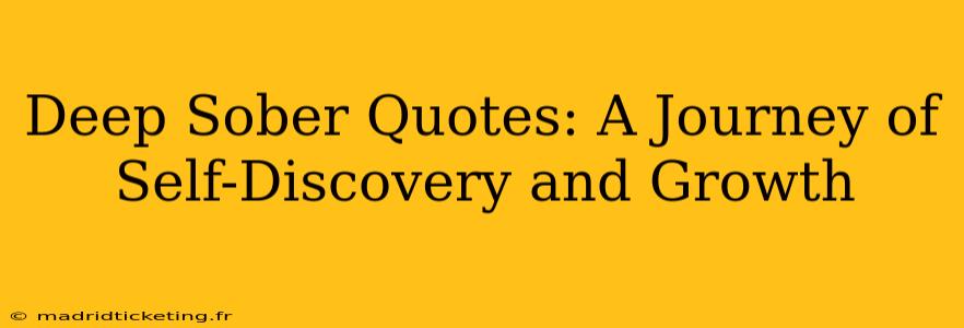 Deep Sober Quotes: A Journey of Self-Discovery and Growth