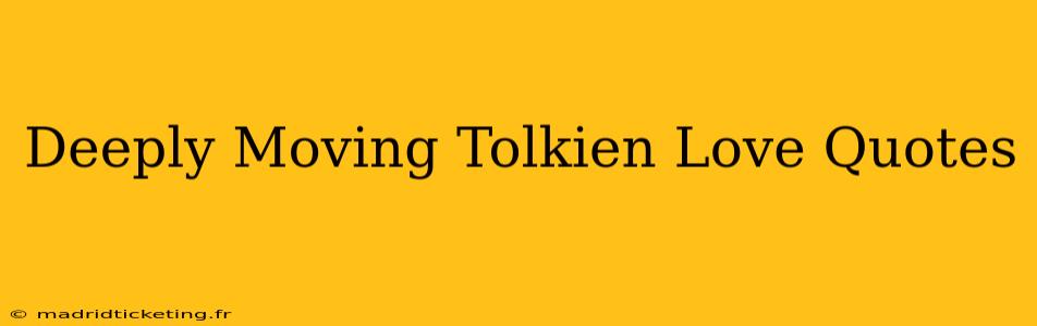 Deeply Moving Tolkien Love Quotes