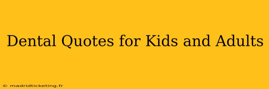 Dental Quotes for Kids and Adults