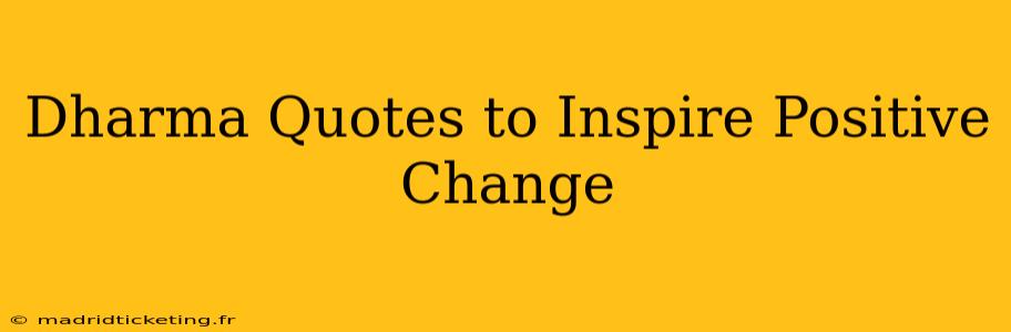 Dharma Quotes to Inspire Positive Change