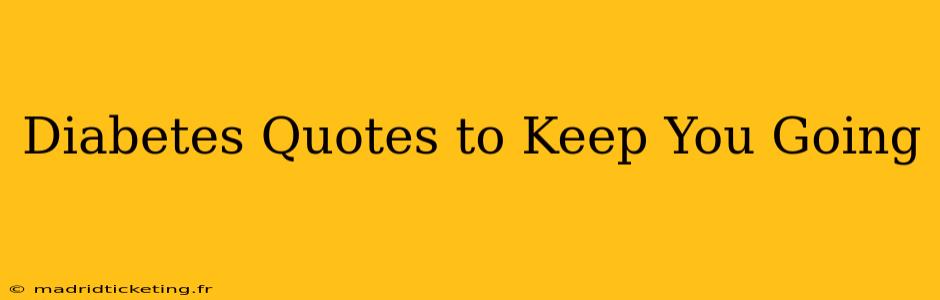 Diabetes Quotes to Keep You Going