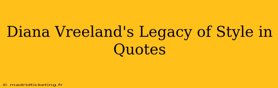 Diana Vreeland's Legacy of Style in Quotes
