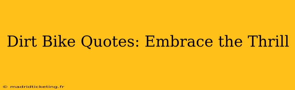 Dirt Bike Quotes: Embrace the Thrill