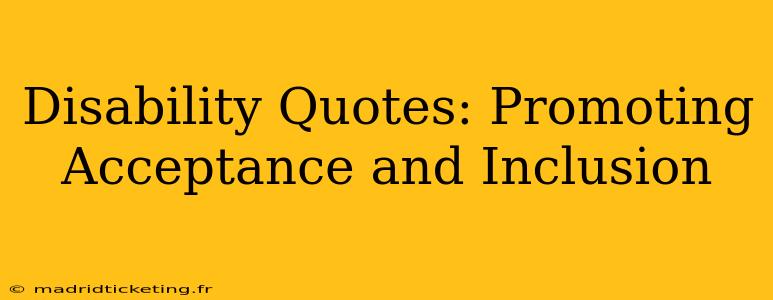Disability Quotes: Promoting Acceptance and Inclusion