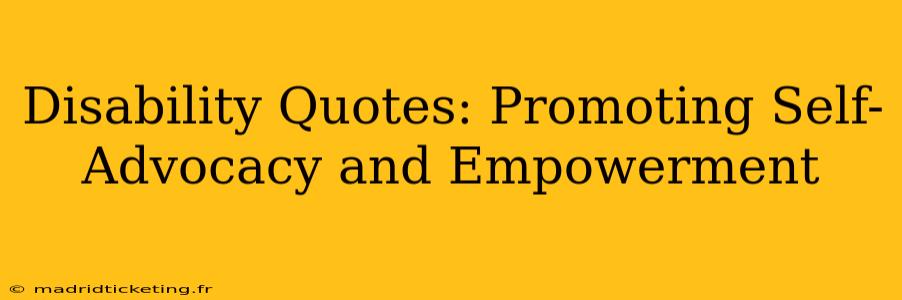 Disability Quotes: Promoting Self-Advocacy and Empowerment