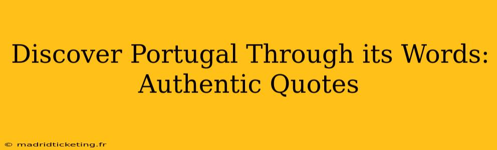 Discover Portugal Through its Words: Authentic Quotes