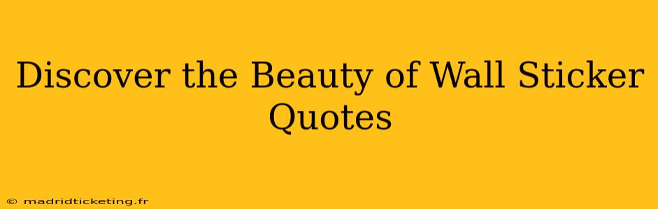 Discover the Beauty of Wall Sticker Quotes