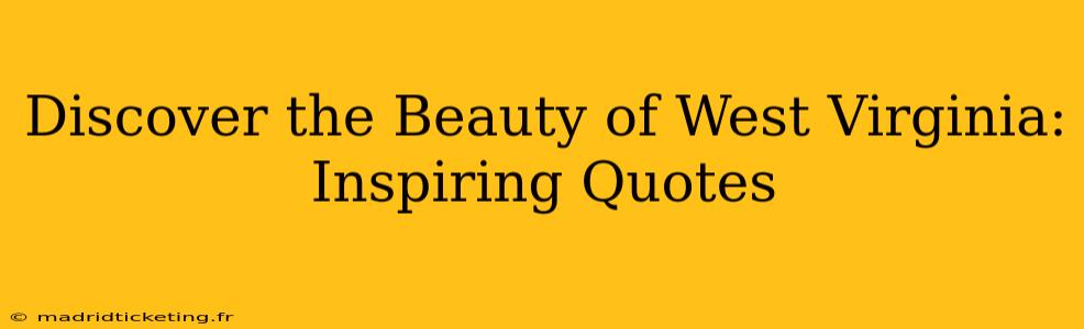 Discover the Beauty of West Virginia: Inspiring Quotes