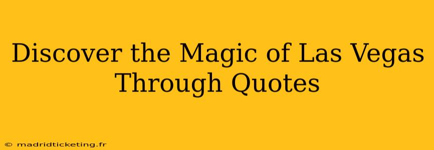 Discover the Magic of Las Vegas Through Quotes