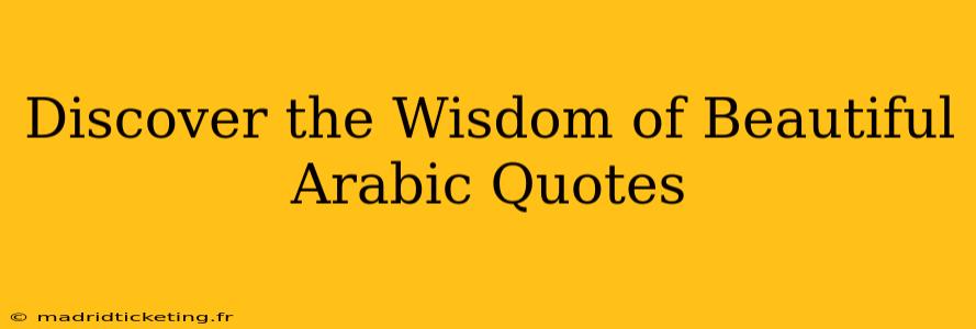 Discover the Wisdom of Beautiful Arabic Quotes