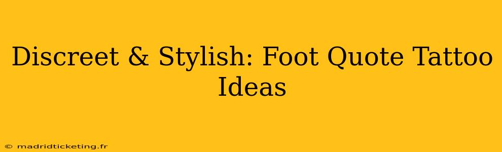 Discreet & Stylish: Foot Quote Tattoo Ideas