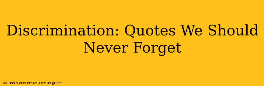 Discrimination: Quotes We Should Never Forget