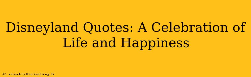 Disneyland Quotes: A Celebration of Life and Happiness