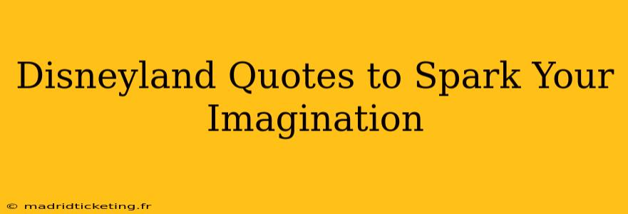 Disneyland Quotes to Spark Your Imagination