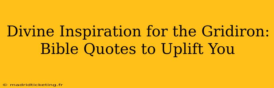 Divine Inspiration for the Gridiron: Bible Quotes to Uplift You