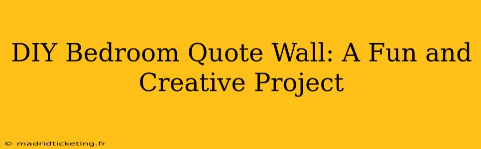 DIY Bedroom Quote Wall: A Fun and Creative Project