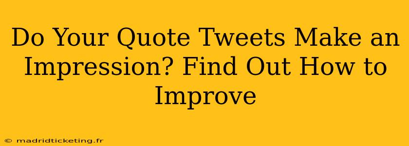 Do Your Quote Tweets Make an Impression? Find Out How to Improve