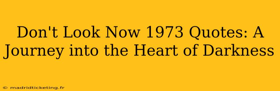 Don't Look Now 1973 Quotes: A Journey into the Heart of Darkness