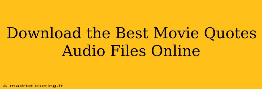 Download the Best Movie Quotes Audio Files Online