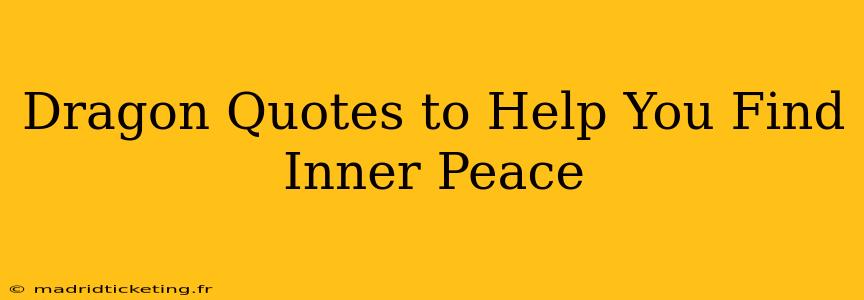 Dragon Quotes to Help You Find Inner Peace