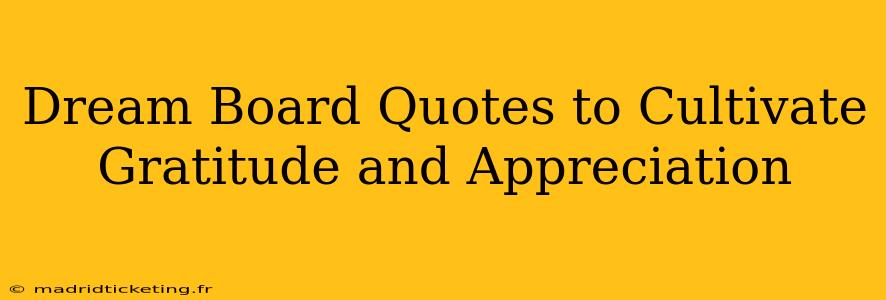 Dream Board Quotes to Cultivate Gratitude and Appreciation