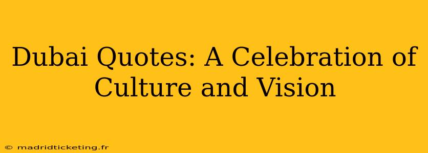 Dubai Quotes: A Celebration of Culture and Vision