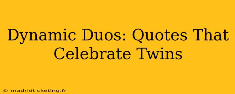 Dynamic Duos: Quotes That Celebrate Twins