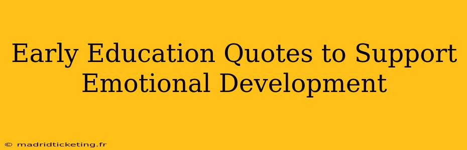 Early Education Quotes to Support Emotional Development
