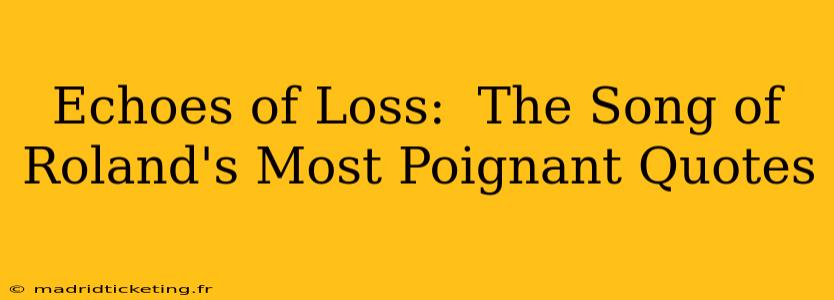 Echoes of Loss:  The Song of Roland's Most Poignant Quotes