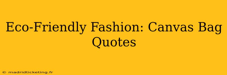 Eco-Friendly Fashion: Canvas Bag Quotes